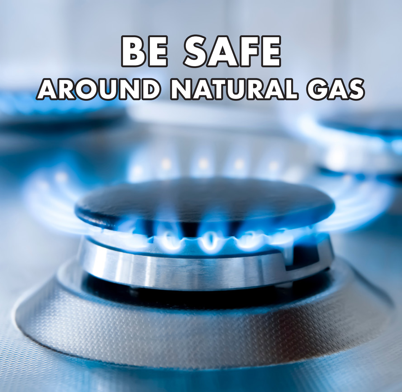 Be Safe Around Natural Gas